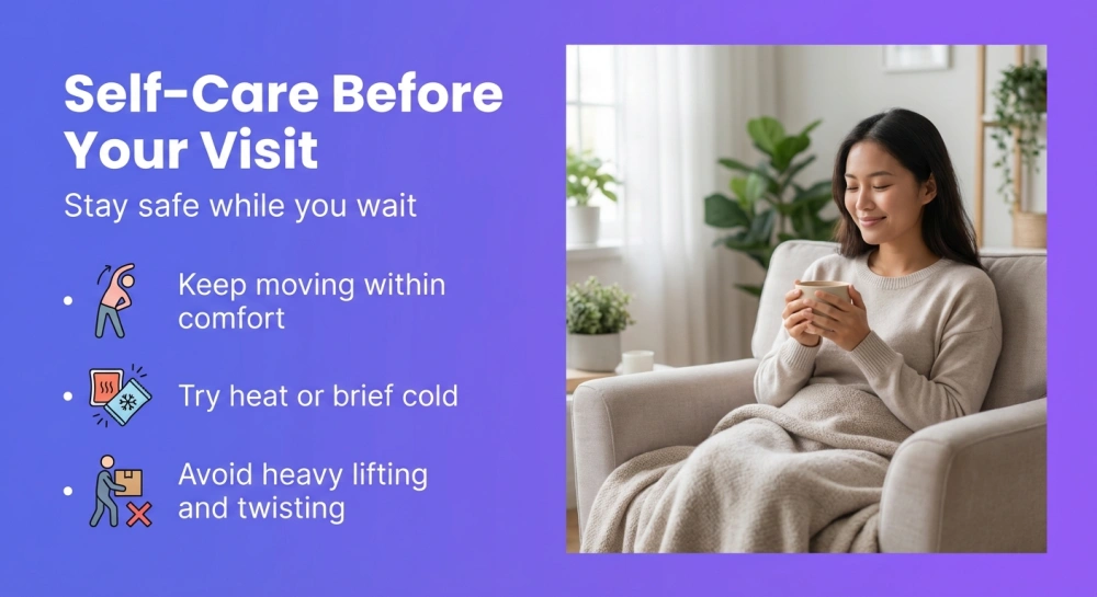 Infographic: Self-Care Before Your Visit &mdash; Keep moving within comfort; try heat or brief cold; avoid heavy lifting and twisting
